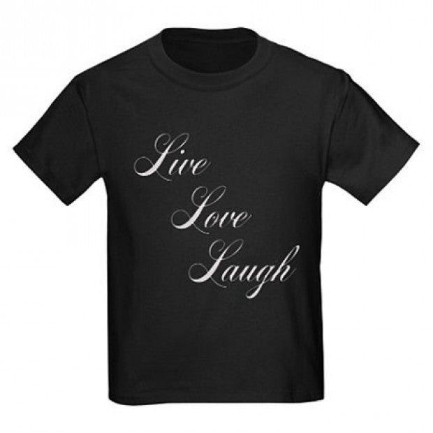 "Live Love Laugh" T Shirt